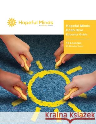 Hopeful Minds Deep Dive Educator Guide Kathryn Goetzke 9781735939506