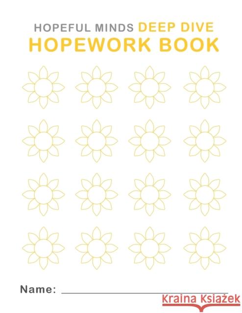 Hopework Book: Hopeful Minds Deep Dive Kathryn Goetzke Taylor Steed 9781735939520 Hopeful Minds