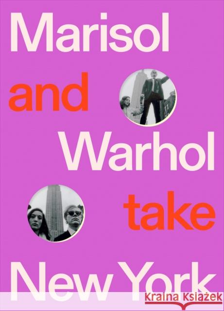 Marisol and Warhol Take New York Andy Warhol 9781735940212