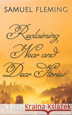 Reclaiming Near and Dear Stories Samuel Fleming 9781735940762 Samuel Fleming