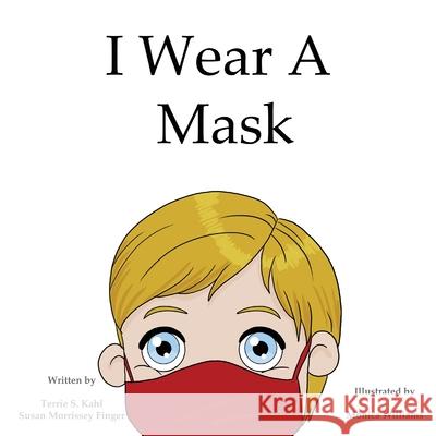 I Wear A Mask Terrie S. Kahl Susan M. Finger Monica Williams 9781735940809 Tksf Books