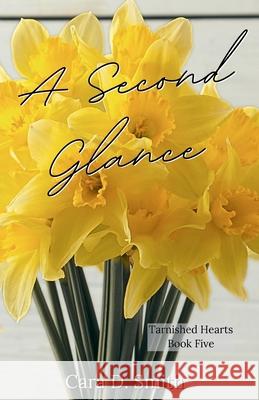 A Second Glance Cara D. Smith 9781735941998