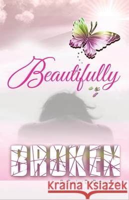 Beautifully Broken: From Brokenness to Healing Series, Book 2 Dr Donna Fox 9781735942629 G Publishing