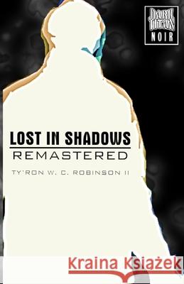 Lost in Shadows: Remastered Ty'ron W. C., II Robinson 9781735942926 Dark Titan Entertainment