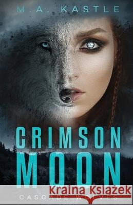 Crimson Moon M a Kastle 9781735953427 M.A. Kastle