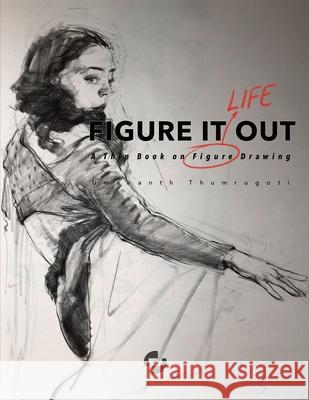 Figure It Out: A thin book on Figure Drawing Umakanth Thumrugoti 9781735956640 Pov Matters