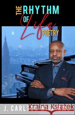 The Rhythm of Life: Poetry James Carlton Williams 9781735959900 Williams & Associates LLC