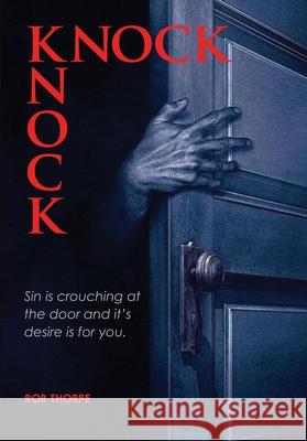 Knock Knock Rob Thorpe 9781735960470 Marriagekeepers Ministries, Inc.