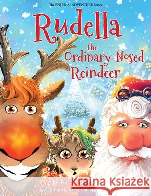 Rudella the Ordinary-Nosed Reindeer Stephen Trumble Jane F. Collen 9781735961323