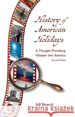 History of American Holidays Jeff Bensch 9781735967363 Jeff Bensch