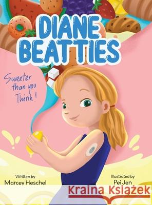 Diane Beatties: Sweeter than you Think Marcey L. Heschel Pei Jen 9781735968865 Marcey Heschel