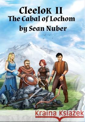 Cleelok II: The Cabal of Lochom Sean Nuber 9781735969633 Fritter and Boondoggle