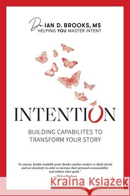 Intention: Building Capabilities to Transform Your Story Ian D. Brooks 9781735975009 Rhodes Smith