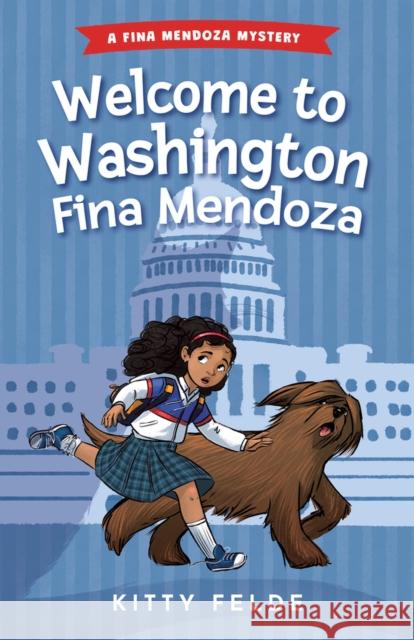 Welcome to Washington Fina Mendoza: A Fina Mendoza Mystery Kitty Felde 9781735976747 Chesapeake Press
