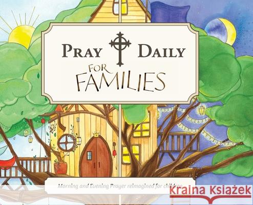 Pray Daily for Families: Morning and Evening Prayer Reimagined for Children Pray Daily Press 9781735980201 Pray Daily Press