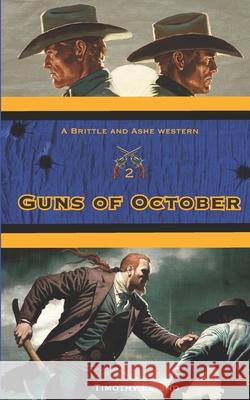 Guns of October: Brittle and Ashe Book 2 Timothy Friend 9781735980522 Bam Books