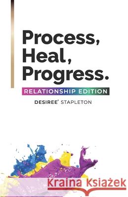 Process, Heal, Progress: The Relationship Edition Stapleton, Desiree' 9781735980744 Brittney Holmes Jackson & Co.