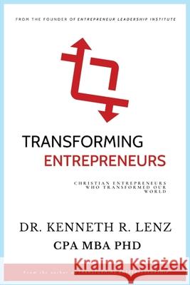 Transforming Entrepreneurs Kenneth Lenz 9781735981031 Kenneth R Lenz