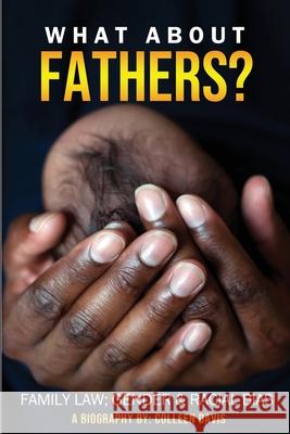 What About Fathers?: Family Law; Gender & Racial Bias Colleen Davis, Patrick (pw) Davis 9781735983400 What about Fathers?: Family Law; Gender & Rac