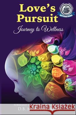 Love's Pursuit: Journey to Wellness D. B. Marshall Doral R. Pulley 9781735985206 Love's Pursuit