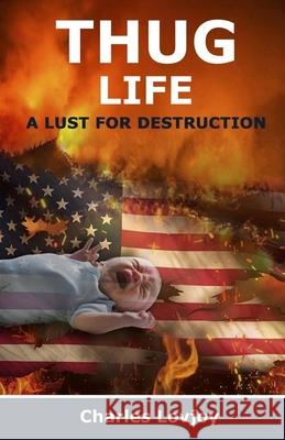 Thug Life: A Lust for Destruction Charles Lovjoy 9781735986401 Muscle Gang Publications LLC