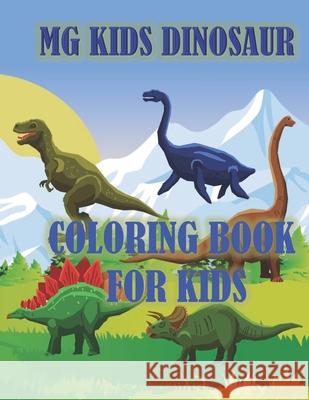 MG Kids Dinosaur: Coloring Book for Kids Charles Lovjoy 9781735986463 Muscle Gang Publications LLC