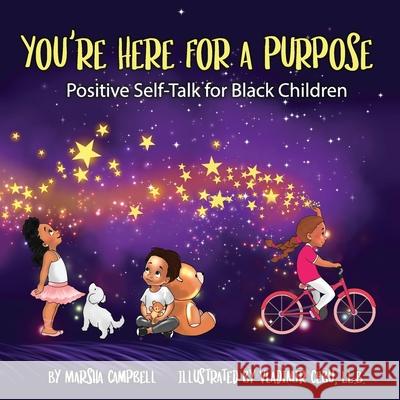 You're Here for a Purpose: Positive Self-Talk for Black Children Vladimir Cebu Susan Gulash Marsha Campbell 9781735987415 Marsha Campbell