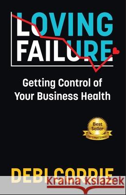 Loving Failure Debi Corrie 9781735990309 Djc Media, LLC