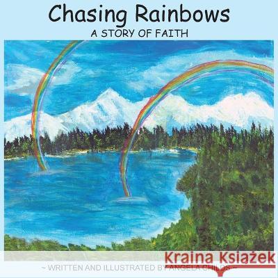 Chasing Rainbows: A Story of Faith  9781735996240 Pathbinder Publishing, LLC