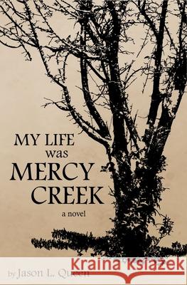 My Life Was Mercy Creek Jason Lee Queen Chloe R. Tobin 9781736007006 Independent Literature Brewing Company