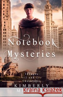 Notebook Mysteries Changes and Challenges Kimberly Mullins 9781736010471 Jkj Books, LLC