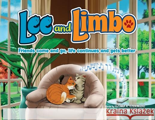 Lee and Limbo: Friends Come and Go, Life Continues, and Gets Better Ezekwudo, Uzoma (Uzo) Rita 9781736012611 Indie