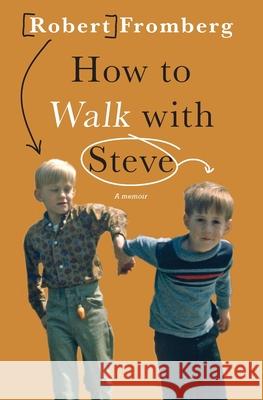 How to Walk with Steve Robert Fromberg 9781736012727 Latah Books