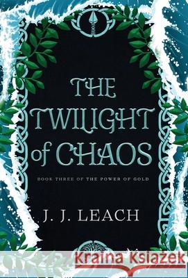 The Twilight of Chaos J. J. Leach 9781736014462 J.J. Leach