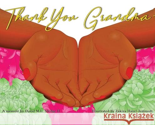 Thank You Grandma David M. Sledge Zakiya Hazel-Jemmott 9781736022702