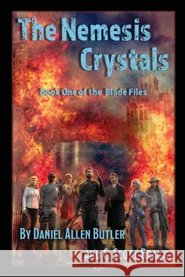 The Nemesis Crystals: Book One of the Blade Files C. Scott Bragg Daniel Allen Butler 9781736026618