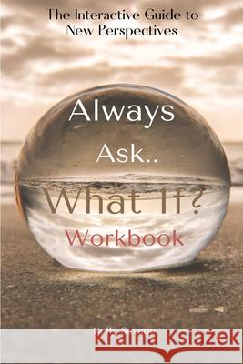 Always Ask, What If.. Workbook Kelly Savage 9781736026908 His Serving Hands, LLC