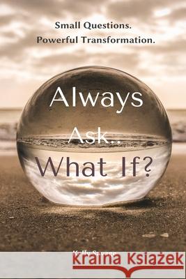 Always Ask.. What If Kelly Savage 9781736026915 His Serving Hands, LLC