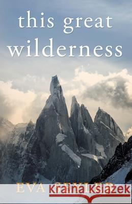 This Great Wilderness Eva Seyler 9781736029749 Issoria Press