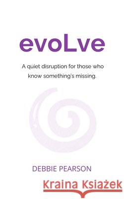 evoLve Pearson, Debbie 9781736031414 Debbie Pearson