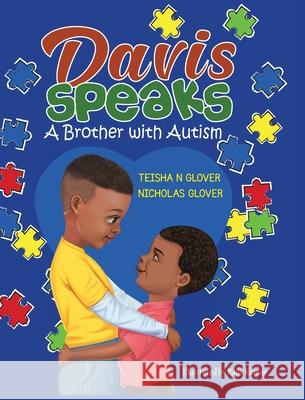 Davis Speaks: A Brother with Autism Teisha N. Glover Nicholas Glover 9781736031612 Exceeding Abundance Books