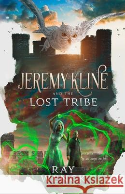 Jeremy Kline and the Lost Tribe Ray Wenck 9781736035085 Ray Wenck