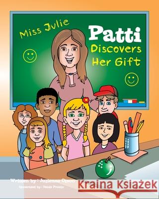 Patti Discovers Her Gift Julienne Olson Denis Proulx 9781736037003 How2creative Services