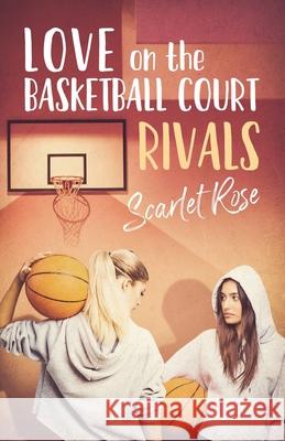 Love on the Basketball Court: Rivals Crystal Wren Iskon Boo Scarlet Rose 9781736038413