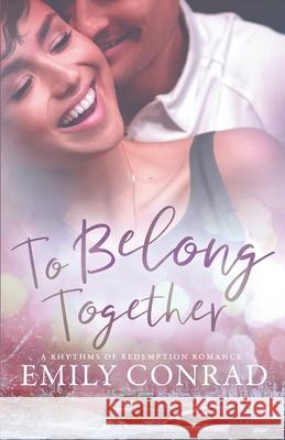 To Belong Together: A Contemporary Christian Romance Conrad, Emily 9781736038840 Hope Anchor LLC