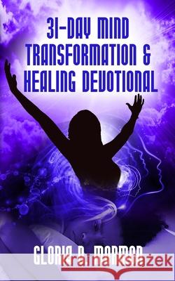 31- Day Mind Transformation & Healing Devotional Dawn James Gloria Mormon 9781736045008 MGM Ministries