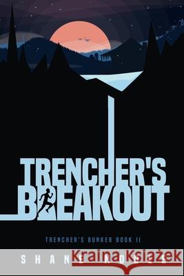 Trencher\'s Breakout: Trencher\'s Bunker Book II Shane Alan Noble 9781736048627