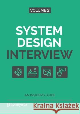 System Design Interview – An Insider\'s Guide: Volume 2  9781736049112 