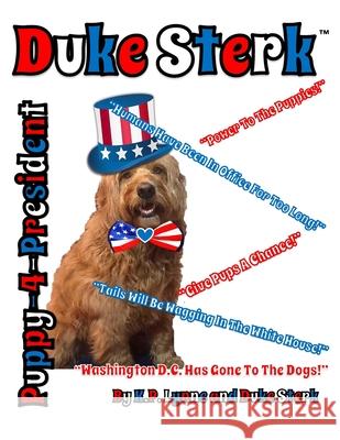 Duke Sterk: Puppy-4-President Duke Sterk K. P. Lynne 9781736056103 Hash Tag Publishing