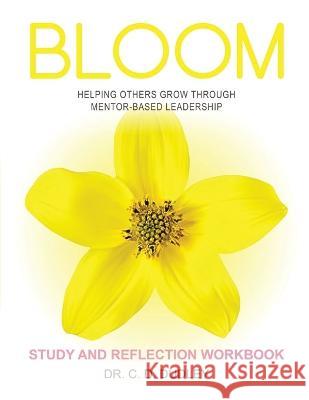 Bloom: Study and Reflection Workbook C. D. Dudley 9781736056592 Mewe, LLC